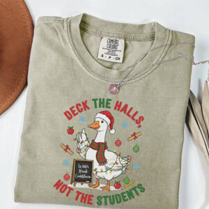Teacher Christmas Deck the Halls Not The Students Comfort Colors Tee