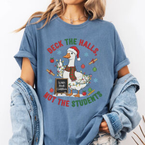 Teacher Christmas Deck the Halls Not The Students Comfort Colors Tee