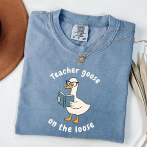Teacher Goose On The Loose Back To School Comfort Colors Shirt