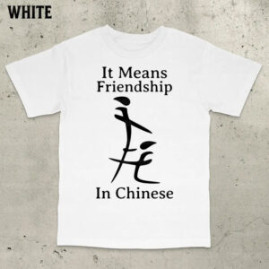 Adult Humor Sarcastic Ironic, It Means Friendship Meme Tee PersonalizedShirts.net