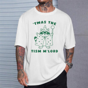 Twas The Tism M’Lord Meme Raccoon Shirt