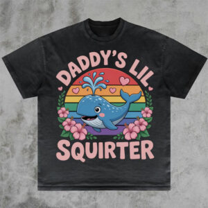 Daddy’s Lil Squirter, Embarrassing Dank Meme Shirt