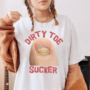 Dirty Toe sucker Raunchy Gen Z Meme Comfort Colors Tee 2 PersonalizedShirts.net