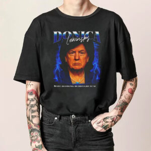 Donica Lewinsky Funny Trump Tee