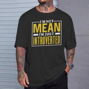I'm Not Mean I'm Just Introverted Introvert Shy Introverts Shirt 2 PersonalizedShirts.net