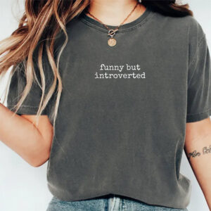 Introverted Quote Socially Awkward Comfort Colors Shirt Introverted Quote Socially Awkward Comfort Colors Shirt