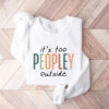 It’s Too Peopley Out Side Funny Introverts Shirt