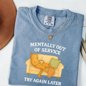 Lazy Cat Introvert, Mentally Out Of Service Try Again Later Comfort Colors Tee