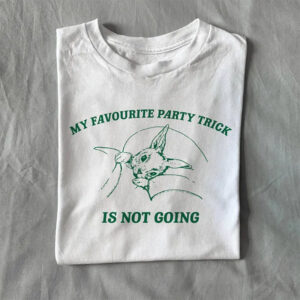 My Favourite Party Trick Is Not Going, Introvert Meme Shirt