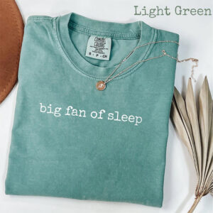 Big Fan of Sleep Nap Lover Comfort Colors Shirt PersonalizedShirts.net