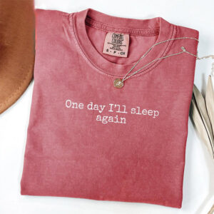 One Day Ill Sleep Again, World Sleep Day Comfort Colors Shirt