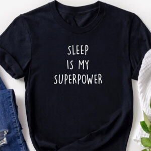 Sleep Is My Superpower Best Night Shirt