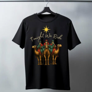 Tonight We Ride Christmas, Three Kings Day Shirt