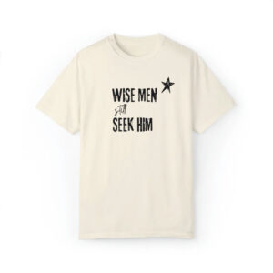 Wise Men Still Seek Him Christian Christmas Comfort Colors Tee