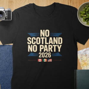 No Scotland No Party Scotland World Cup Shirt