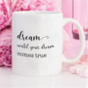 Dream Until Your Dreams Come True Funny Mug