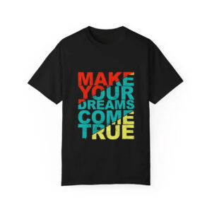 Make Your Dreams Come True Day Shirt