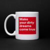 You Make Dreams Come True Mug