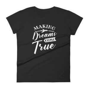 You Make Dreams Come True Funny T-shirt