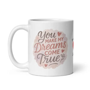 You Make My Dreams Come True Romantic Couple Mug