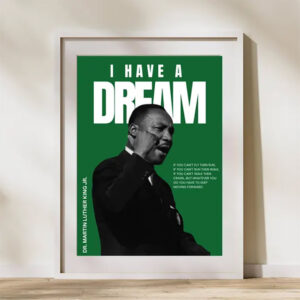 Martin Luther King Jr. I Have A Dream Poster