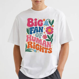 Big Fan Of Human Rights Floral Social Justice Shirt