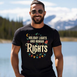 Holiday Lights And Human Rights Shirt