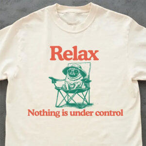Chill Pug, Relax Nothing Is Under Control Pug Comfort Colors Tee
