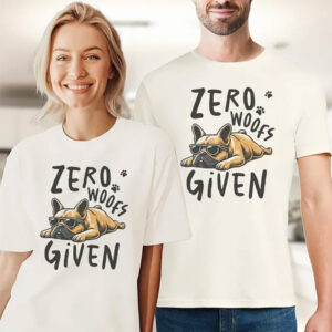 Funny French Bulldog Zero Woofs Given Shirt PersonalizedShirts.net