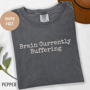 Brain Currently Buffering, Brain Meme Comfort Colors Shirt