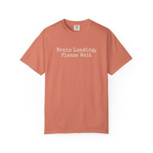 Brain Loading Please Wait Funny Comfort Colors Shirt