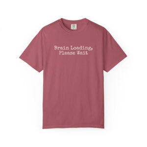 Brain Loading Please Wait Funny Comfort Colors Shirt 2 PersonalizedShirts.net