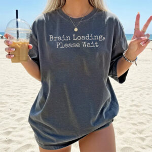 Brain Loading Please Wait Funny Comfort Colors Shirt