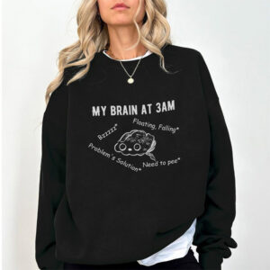 My Brain at 3AM Humor Brain Meme Tee 3 PersonalizedShirts.net