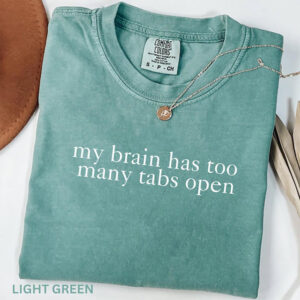 My Brain Has Too Many Tabs Open Humor Comfort Colors T-shirt