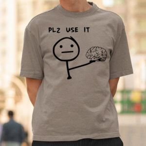 Please Use It, Your Brain Humorous Brain Meme Comfort Colors Shirt