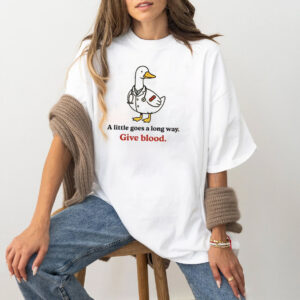 A Little Goes a Long Way Give Blood, Blood Donation Support Tee