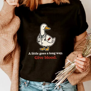 A Little Goes a Long Way Give Blood, Blood Donation Support Tee 3