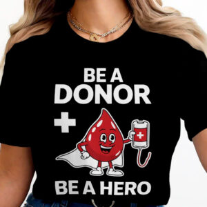 Be A Donor Be A Hero, Blood Donor Month T shirt 1
