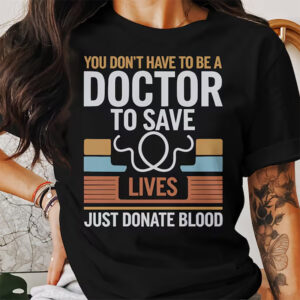 Inspirational Donate Blood Save Lives T shirt 2