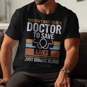 Inspirational Donate Blood Save Lives T shirt 3