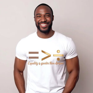 Equality is Greater Than Division, Black History Shirt 2