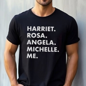 Harriet Rosa Angela Michelle Me Black History Shirt