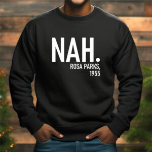 Nah Rosa Parks 1955 Black History Month Shirt Nah Rosa Parks 1955 Black History Month Shirt