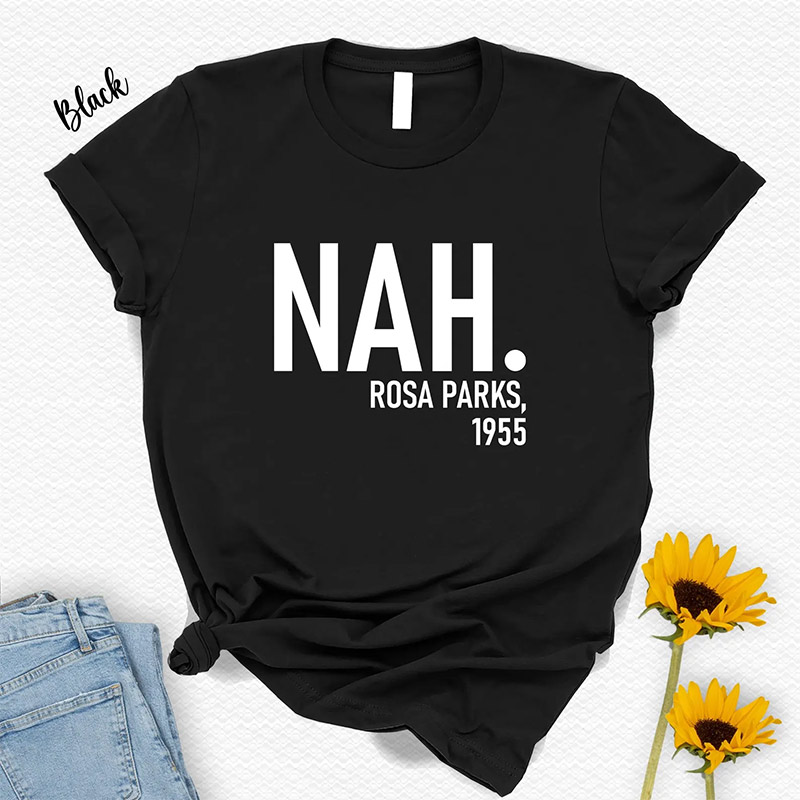 Nah Rosa Parks 1955 Black History Month Shirt Nah Rosa Parks 1955 Black History Month Shirt