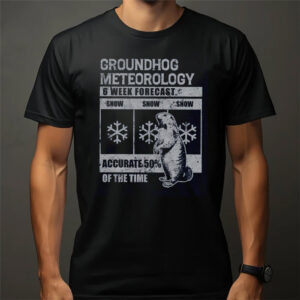 Groundhog Meteorology 6 Week Forecast T shirt