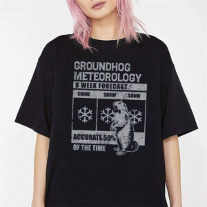 Groundhog Meteorology 6 Week Forecast T-shirt Groundhog Meteorology 6 Week Forecast T-shirt