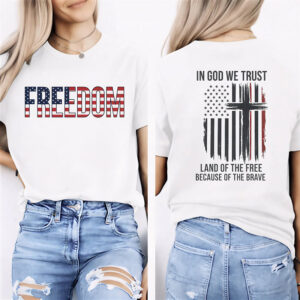 Freedom American Flag, Day Of Freedom 2-sided Shirt Freedom American Flag, Day Of Freedom 2-sided Shirt