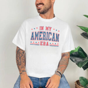 In My American Era, Freedom USA Shirt In My American Era, Freedom USA Shirt