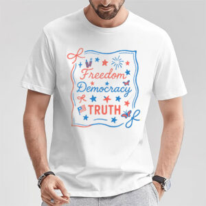 Freedom Democracy Truth Activist American T-shirt Freedom Democracy Truth Activist American T-shirt